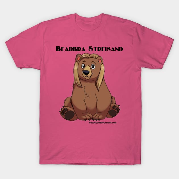 Bearbra Streisand T-Shirt by MollysComedyCabaret